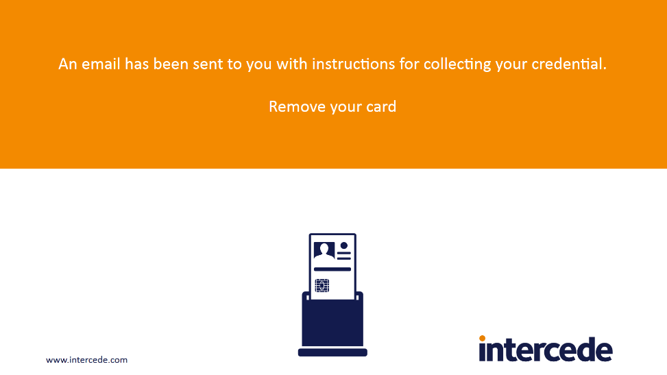 An email notification message via Self-Service Kiosk that reads, "An email has been sent to you with instructions for collecting your credential. Remove your card"