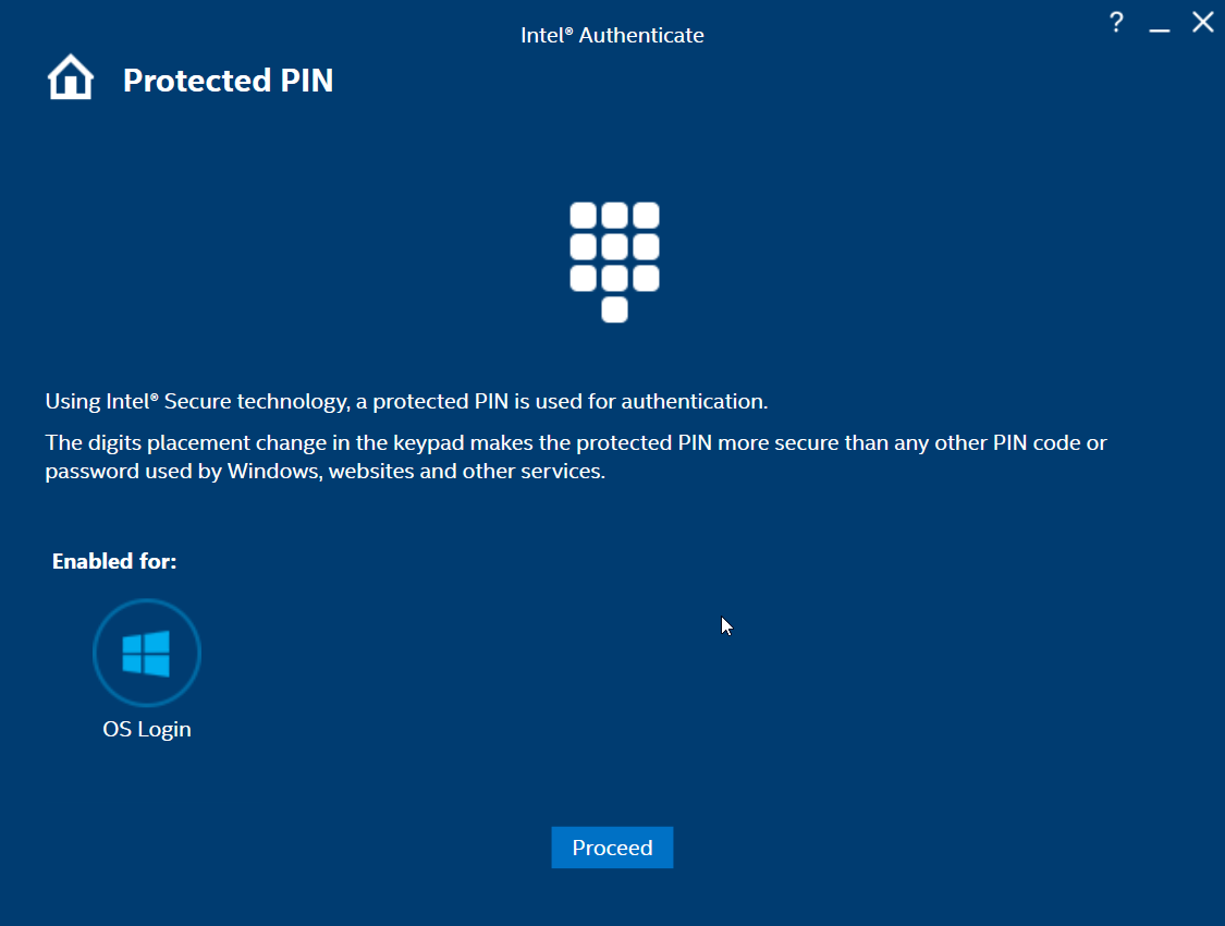 A screenshot of the Intel® Authenticate Factor Management window for Protected PIN. The text in the window states, " Using Intel Secure technology, a protected PIN is used for authentication. The digits placement change in the keypad makes the protected PIN more secure than any other PIN code or password used by Windows, websites and other services. Enabled for: OS Login. The Proceed button is shown at the bottom of the window.