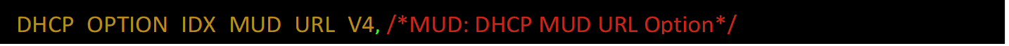 DHCP_OPTION_IDX_MUD_URL_V4, /*MUD: DHCP MUD URL Option*/